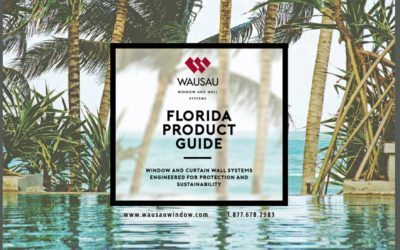 Wausau publishes new “Florida Product Guide: Window and Curtainwall Systems Engineered for Protection and Sustainability”