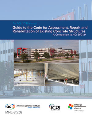 ACI and ICRI publish new Guide to the Code for Assessment, Repair, and Rehabilitation of Existing Concrete Structures
